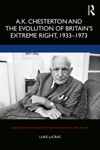 Imagen de portada: A.K. Chesterton and the Evolution of Britain’s Extreme Right, 1933-1973 1st edition 9781138624122
