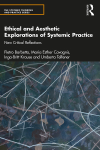 Omslagafbeelding: Ethical and Aesthetic Explorations of Systemic Practice 1st edition 9781138346215