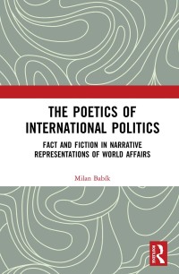 صورة الغلاف: The Poetics of International Politics 1st edition 9781138346123