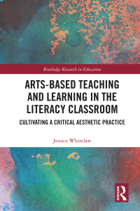 表紙画像: Arts-Based Teaching and Learning in the Literacy Classroom 1st edition 9781138344563