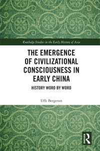 Omslagafbeelding: The Emergence of Civilizational Consciousness in Early China 1st edition 9780367663872