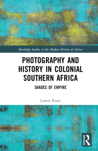 Imagen de portada: Photography and History in Colonial Southern Africa 1st edition 9781138343016