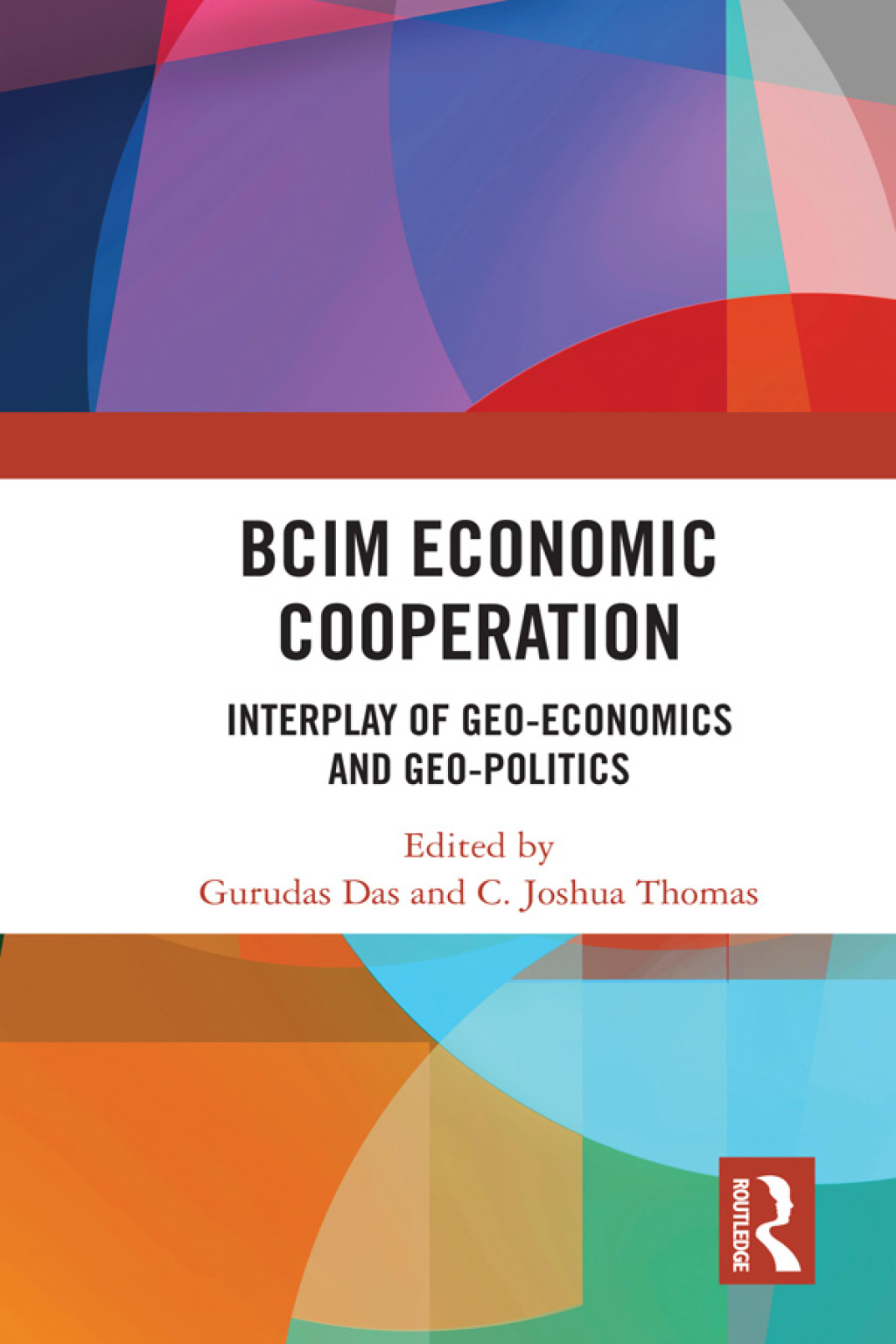 BCIM Economic Cooperation Interplay of Geo-economics and Geo-politics 1st Edition