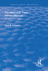 Cover image: The Japan-US Trade Friction Dilemma 1st edition 9781138341449