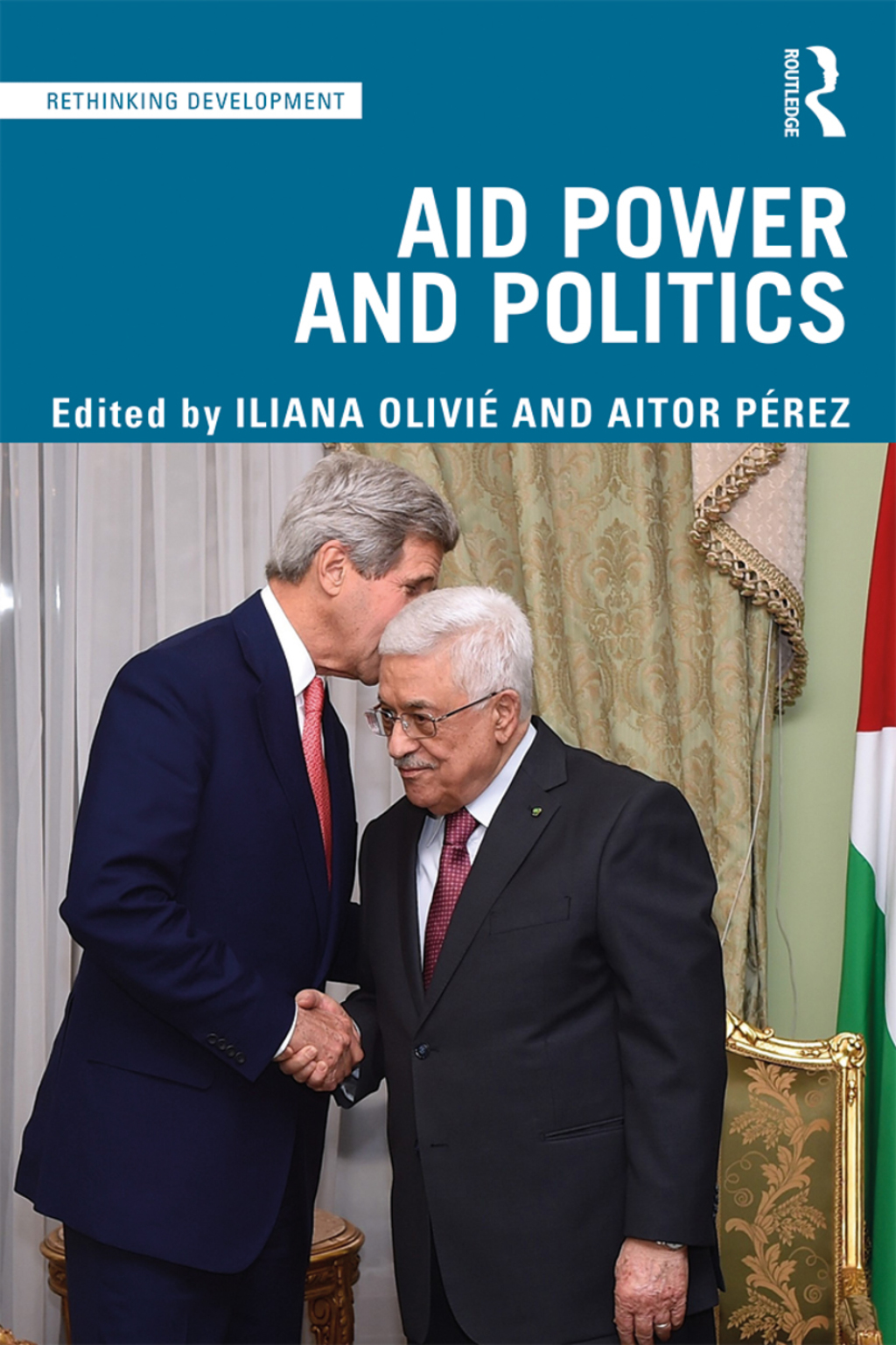 Aid Power and Politics 1st Edition