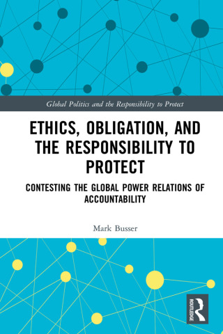 Cover image: Ethics, Obligation, and the Responsibility to Protect 1st edition 9781138341227