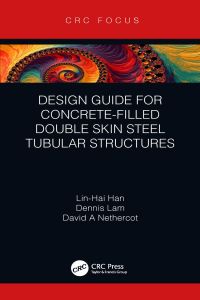 Cover image: Design Guide for Concrete-filled Double Skin Steel Tubular Structures 1st edition 9781138340237