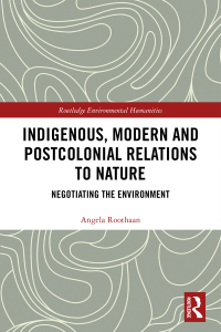 Cover image: Indigenous, Modern and Postcolonial Relations to Nature 1st edition 9780367728496