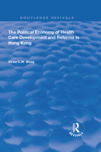 Imagen de portada: The Political Economy of Health Care Development and Reforms in Hong Kong 1st edition 9781138337732