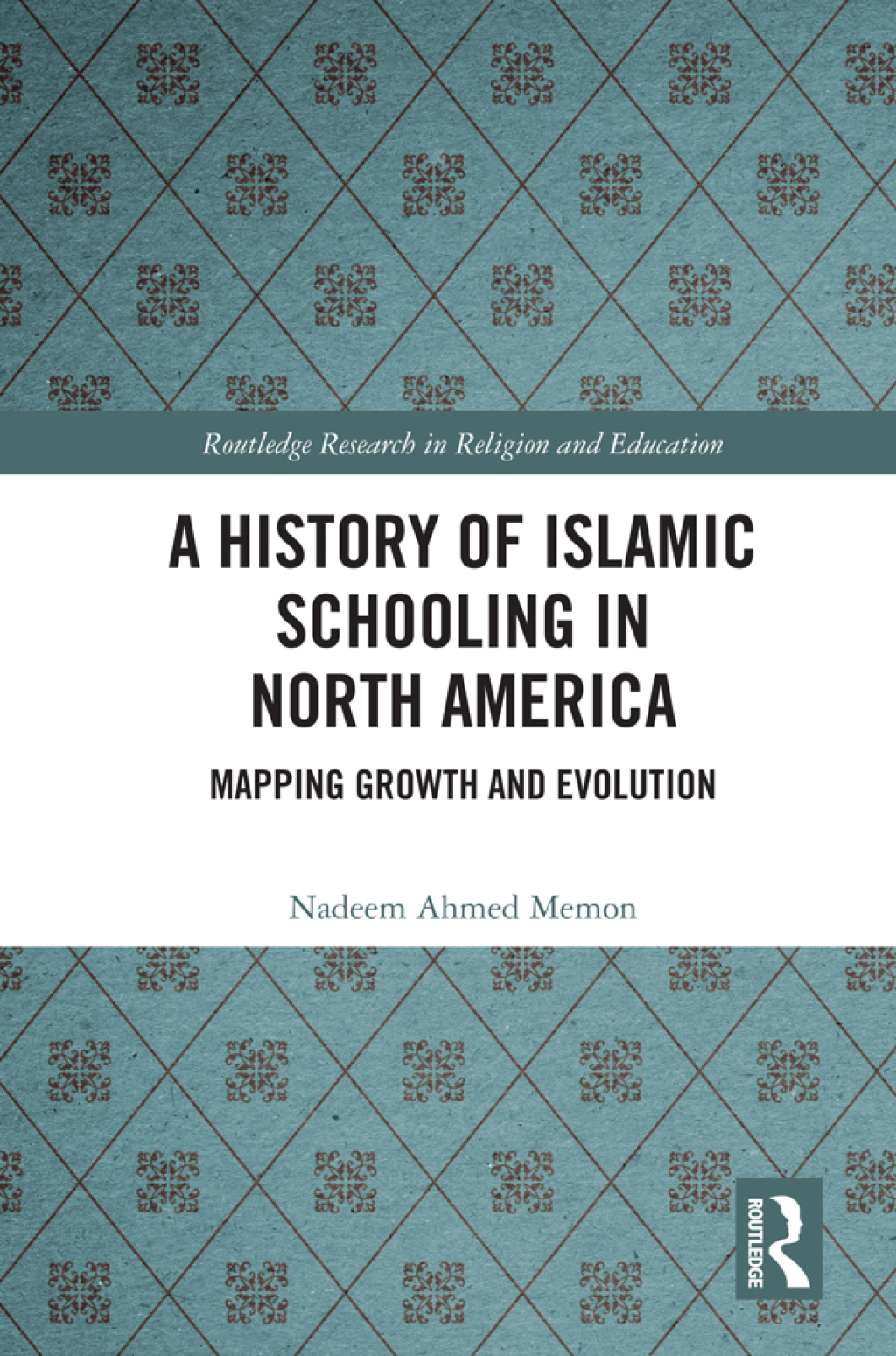 A History of Islamic Schooling in North America Mapping Growth and Evolution 1st Edition