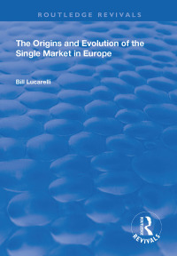 Cover image: The Origins and Evolution of the Single Market in Europe 1st edition 9781138336407