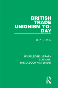 Cover image: British Trade Unionism To-Day 1st edition 9781138336247