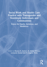 Omslagafbeelding: Social Work and Health Care Practice with Transgender and Nonbinary Individuals and Communities 1st edition 9781138336216