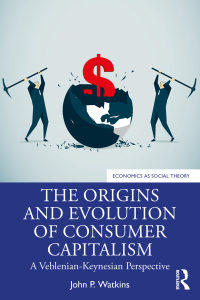 Omslagafbeelding: The Origins and Evolution of Consumer Capitalism 1st edition 9781138335455