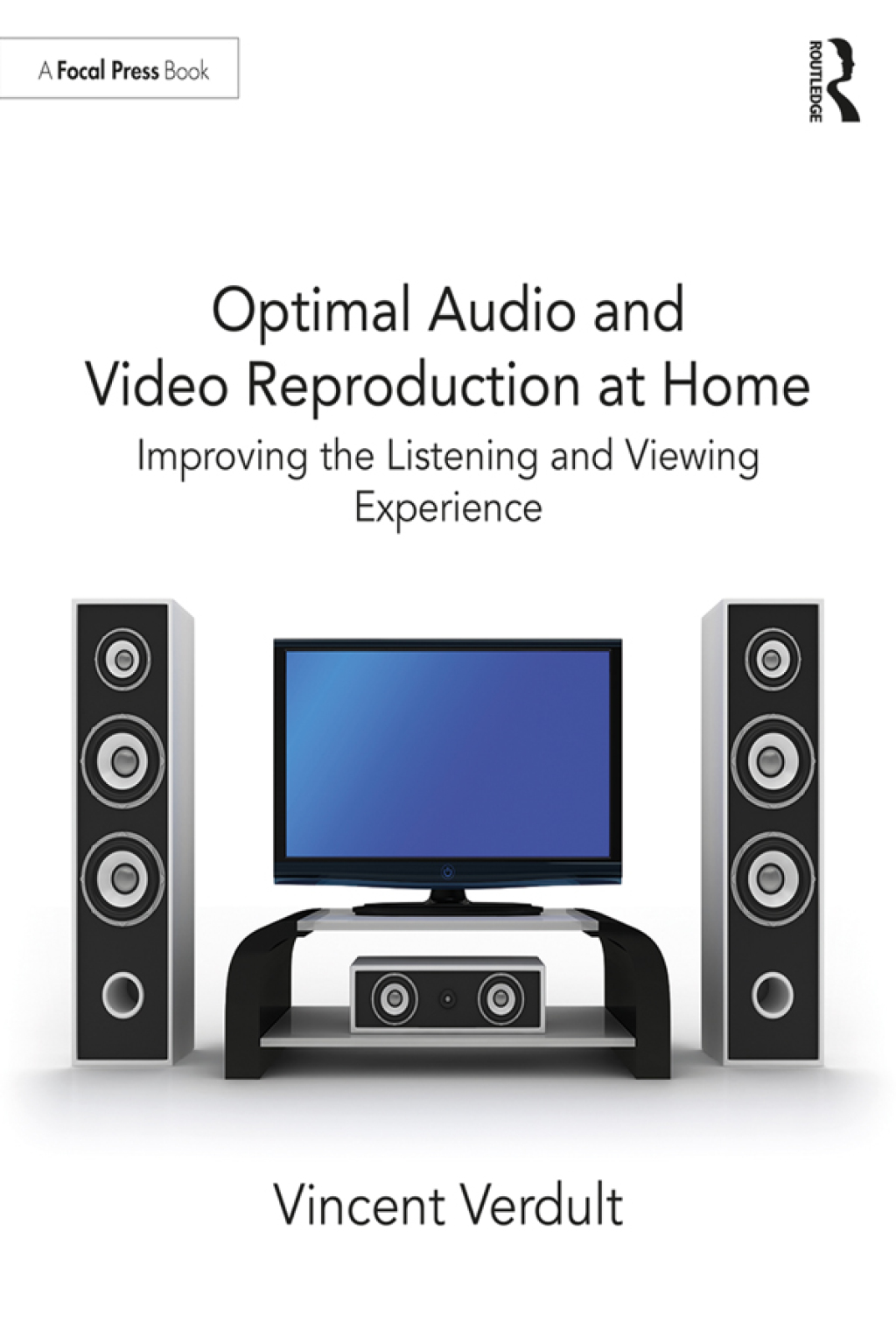 Optimal Audio and Video Reproduction at Home Improving the Listening and Viewing Experience 1st Edition