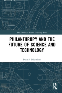 Cover image: Philanthropy and the Future of Science and Technology 1st edition 9781138334922