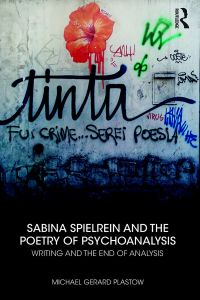 Cover image: Sabina Spielrein and the Poetry of Psychoanalysis 1st edition 9780367001414