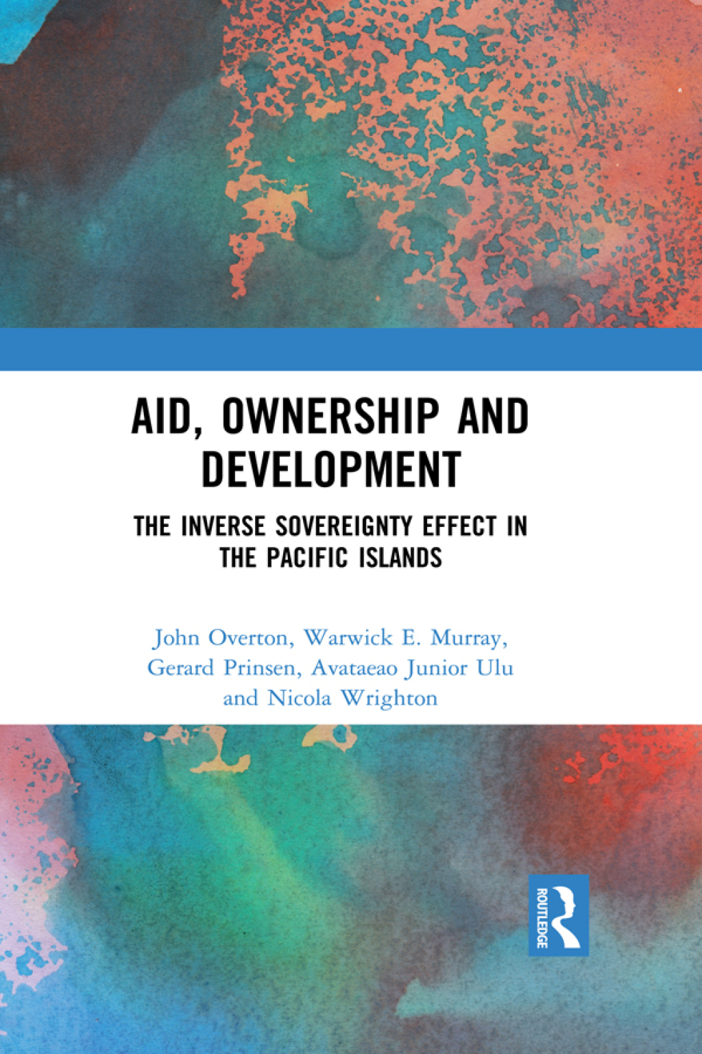 Aid, Ownership and Development The Inverse Sovereignty Effect in the Pacific Islands 1st Edition