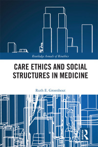 Titelbild: Care Ethics and Social Structures in Medicine 1st edition 9780367000226