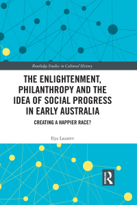 Cover image: The Enlightenment, Philanthropy and the Idea of Social Progress in Early Australia 1st edition 9780367665883