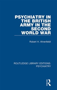 Cover image: Psychiatry in the British Army in the Second World War 1st edition 9781138333666