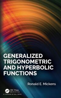 Cover image: Generalized Trigonometric and Hyperbolic Functions 1st edition 9781138333017