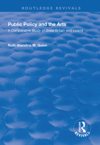 Cover image: Public Policy and the Arts: A Comparative Study of Great Britain and Ireland 1st edition 9781138332003