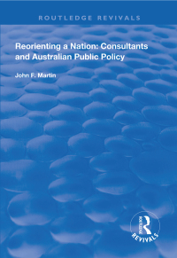 Cover image: Reorienting a Nation: Consultants and Australian Public Policy 1st edition 9781138328051