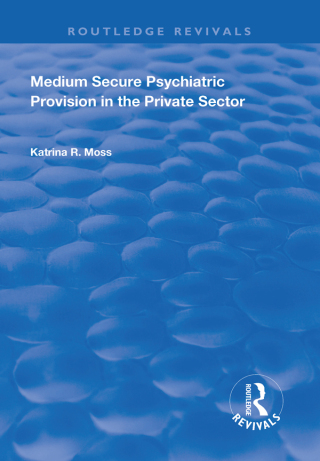 Imagen de portada: Medium Secure Psychiatric Provision in the Private Sector 1st edition 9781138327528