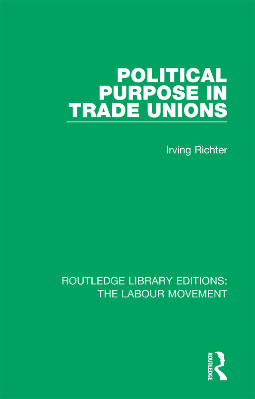 Political Purpose in Trade Unions 1st Edition