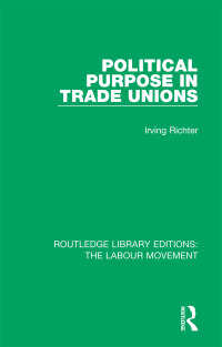Cover image: Political Purpose in Trade Unions 1st edition 9781138327313