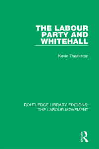 Cover image: The Labour Party and Whitehall 1st edition 9781138325852