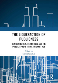 Cover image: The Liquefaction of Publicness 1st edition 9780367586539