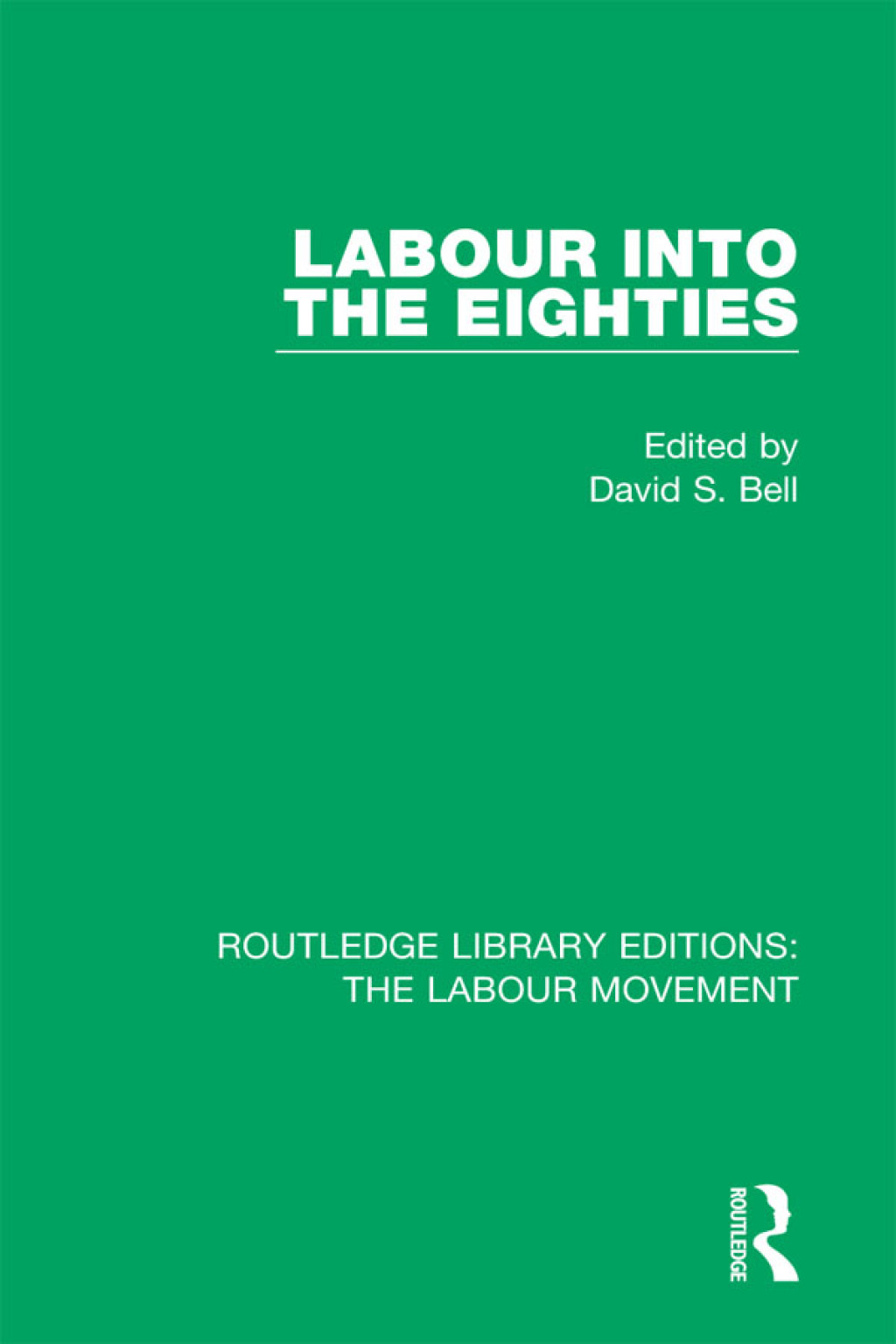 Labour into the Eighties 1st Edition