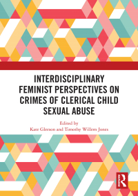 Omslagafbeelding: Interdisciplinary Feminist Perspectives on Crimes of Clerical Child Sexual Abuse 1st edition 9781138324510