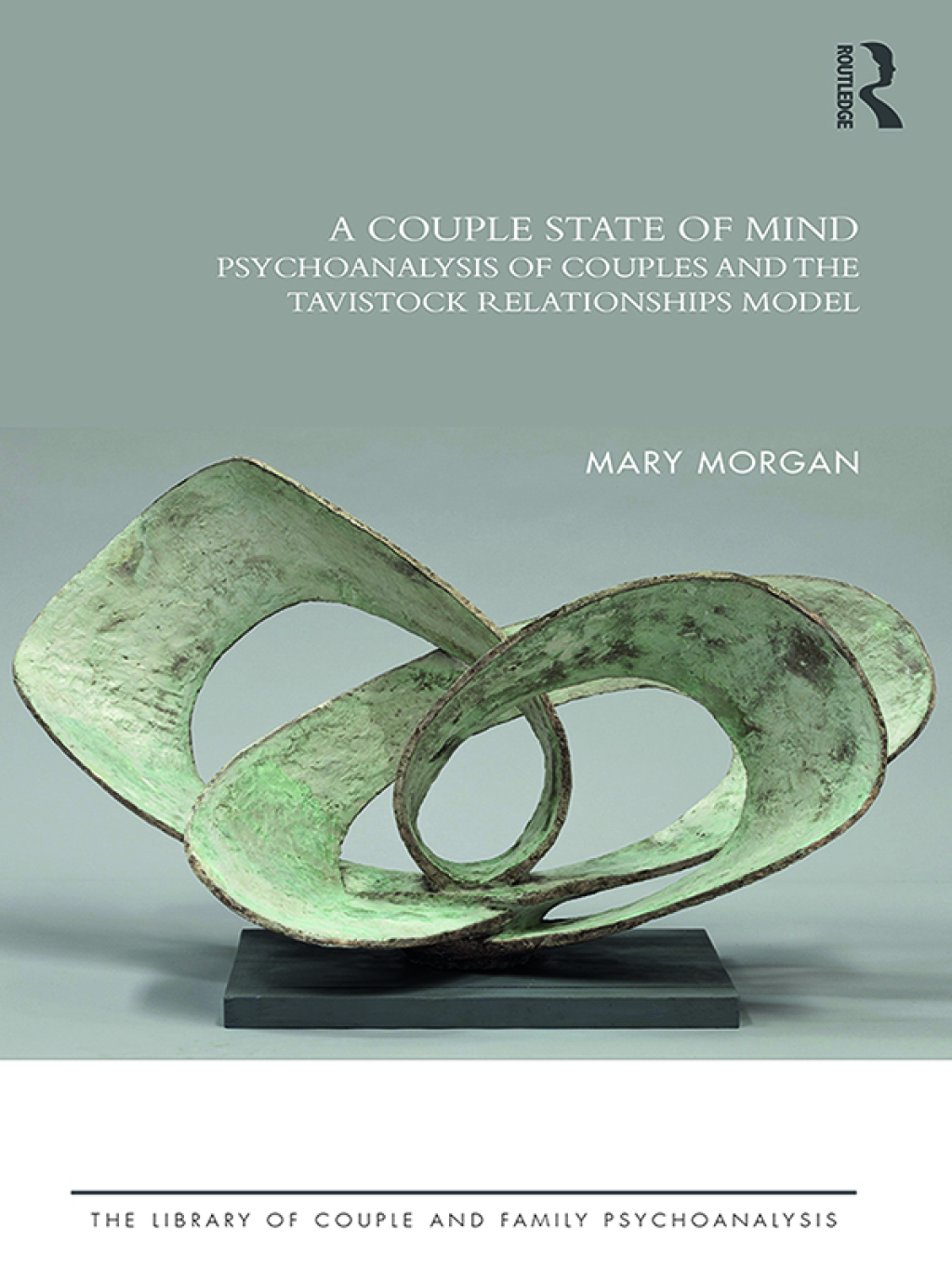 A Couple State of Mind Psychoanalysis of Couples and the Tavistock Relationships Model 1st Edition