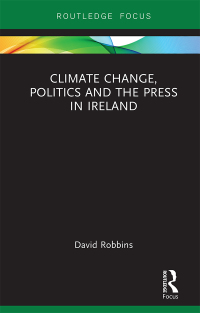 صورة الغلاف: Climate Change, Politics and the Press in Ireland 1st edition 9781138323872