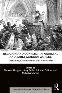 صورة الغلاف: Religion and Conflict in Medieval and Early Modern Worlds 1st edition 9781138323797