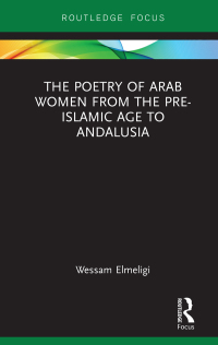 Titelbild: The Poetry of Arab Women from the Pre-Islamic Age to Andalusia 1st edition 9780367728069