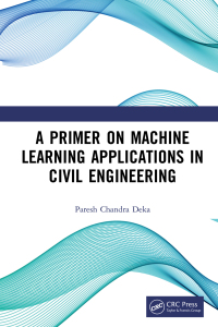 Omslagafbeelding: A Primer on Machine Learning Applications in Civil Engineering 1st edition 9781138323391