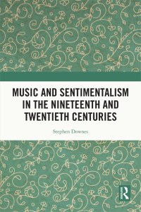 Titelbild: Music and Sentimentalism in the Nineteenth and Twentieth Centuries 1st edition 9781138322998