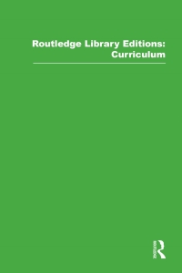 Cover image: Routledge Library Editions: Curriculum 1st edition 9781138319561