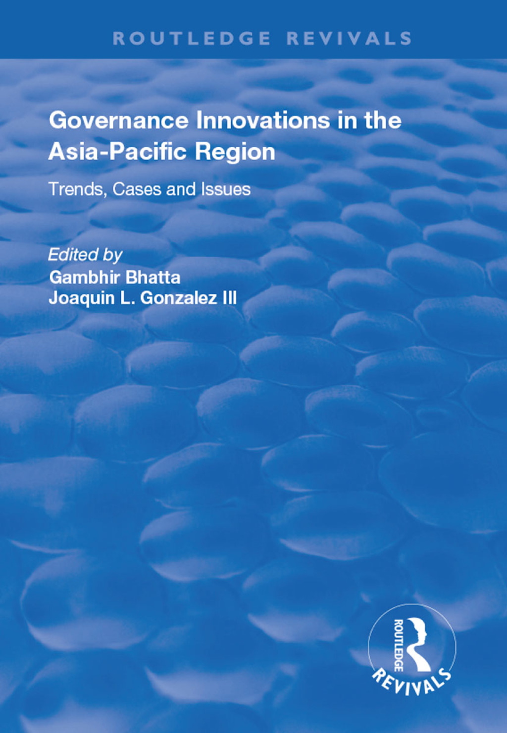 Governance Innovations in the Asia-Pacific Region Trends, Cases, and Issues 1st Edition