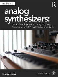 Cover image: Analog Synthesizers: Understanding, Performing, Buying 2nd edition 9781138319387