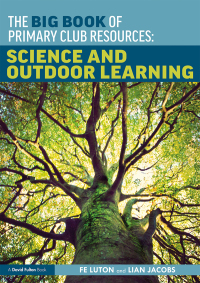 Immagine di copertina: The Big Book of Primary Club Resources: Science and Outdoor Learning 1st edition 9781138318908