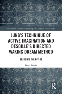 Cover image: Jung's Technique of Active Imagination and Desoille's Directed Waking Dream Method 1st edition 9780367518622