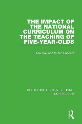 Cover image: The Impact of the National Curriculum on the Teaching of Five-Year-Olds 1st edition 9781138321496