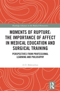 Cover image: Moments of Rupture: The Importance of Affect in Medical Education and Surgical  Training 1st edition 9781138317574