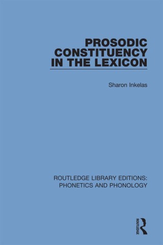 Cover image: Prosodic Constituency in the Lexicon 1st edition 9781138317468