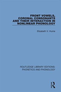 Immagine di copertina: Front Vowels, Coronal Consonants and Their Interaction in Nonlinear Phonology 1st edition 9781138317376